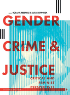 Gender, Crime, and Justice: Critical and Feminist Perspectives