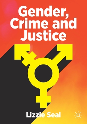 Gender, Crime and Justice - Seal, Lizzie