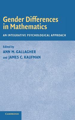 Gender Differences in Mathematics - Gallagher, Ann M (Editor), and Kaufman, James C, PhD (Editor)