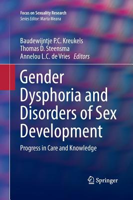 Gender Dysphoria and Disorders of Sex Development: Progress in Care and Knowledge - Kreukels, Baudewijntje P C (Editor), and Steensma, Thomas D (Editor), and De Vries, Annelou L C (Editor)