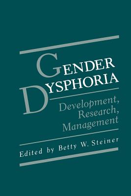 Gender Dysphoria: Development, Research, Management - Steiner, Betty W, Dr. (Editor)