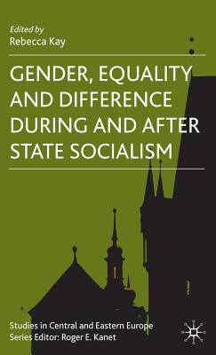 Gender, Equality and Difference During and After State Socialism - Kay, R (Editor)