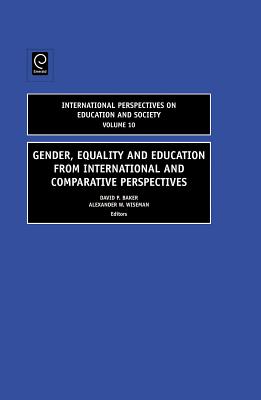 Gender, Equality and Education from International and Comparative Perspectives - Baker, David (Editor), and Wiseman, Alexander W (Editor)