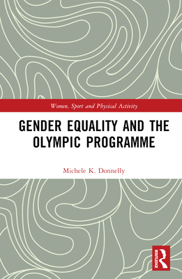 Gender Equality and the Olympic Programme - Donnelly, Michele K