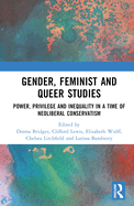 Gender, Feminist and Queer Studies: Power, Privilege and Inequality in a Time of Neoliberal Conservatism