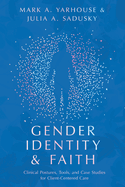 Gender Identity and Faith: Clinical Postures, Tools, and Case Studies for Client-Centered Care