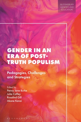 Gender in an Era of Post-Truth Populism: Pedagogies, Challenges and Strategies - Moreau, Marie-Pierre (Editor), and Coffey, Julia (Editor), and Burke, Penny Jane (Editor)