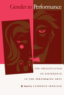 Gender in Perfomance: The Presentation of Difference in the Performing Arts