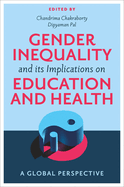 Gender Inequality and Its Implications on Education and Health: A Global Perspective