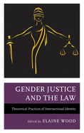 Gender Justice and the Law: Theoretical Practices of Intersectional Identity