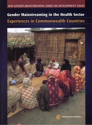 Gender Mainstreaming in the Health Sector: Experiences in Commonwealth Countries - Commonwealth Secretariat