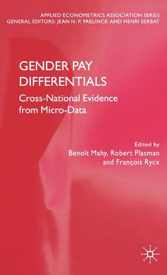 Gender Pay Differentials: Cross-National Evidence from Micro-Data - Mahy, B (Editor), and Plasman, R (Editor), and Rycx, F (Editor)