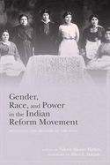 Gender, Race, and Power in the Indian Reform Movement: Revisiting the History of the Wnia