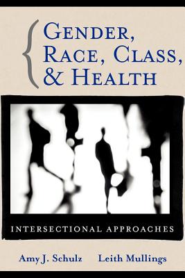 Gender Race Class Health - Schulz, Amy J (Editor), and Mullings, Leith (Editor)
