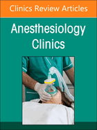 Gender, Racial and Socioeconomic Issues in Perioperative Medicine, an Issue of Anethesiology Clinics: Volume 43-1