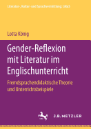 Gender-Reflexion Mit Literatur Im Englischunterricht: Fremdsprachendidaktische Theorie Und Unterrichtsbeispiele