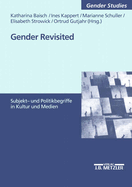 Gender Revisited: Subjekt- Und Politikbegriffe in Kultur Und Medien