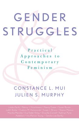 Gender Struggles: Practical Approaches to Contemporary Feminism - Mui, Constance L (Editor), and Addelson, Kathryn Pyne (Contributions by), and Bartky, Sandra Lee (Contributions by)