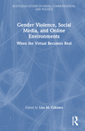 Gender Violence, Social Media, and Online Environments: When the Virtual Becomes Real
