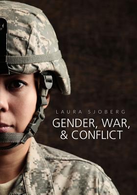 Gender, War, and Conflict - Sjoberg, Laura