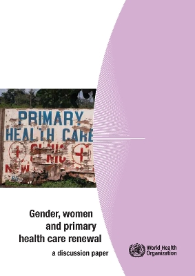 Gender Women and Primary Health Care Renewal: A Discussion Paper - World Health Organization