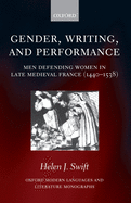 Gender, Writing, and Performance: Men Defending Women in Late Medieval France, 1440-1538