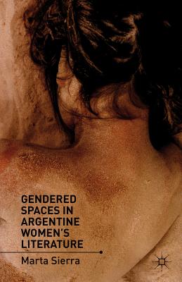 Gendered Spaces in Argentine Women's Literature - Sierra, M