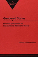 Gendered States: Feminist (Re)Visions of International Relations Theory