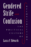 Gendered Strife & Confusion: The Political Culture of Reconstruction