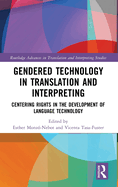 Gendered Technology in Translation and Interpreting: Centering Rights in the Development of Language Technology