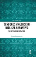 Gendered Violence in Biblical Narrative: The Devouring Metaphor
