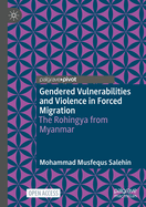 Gendered Vulnerabilities and Violence in Forced Migration: The Rohingya from Myanmar