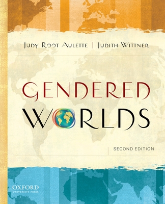 Gendered Worlds - Root Aulette, Judy, Professor, and Wittner, Judith