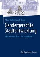 Gendergerechte Stadtentwicklung: Wie wir eine Stadt f?r alle bauen