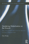 Gendering Globalization on the Ground: The Limits of Feminized Work for Mexican Women's Empowerment