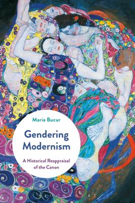 Gendering Modernism: A Historical Reappraisal of the Canon - Bucur, Maria