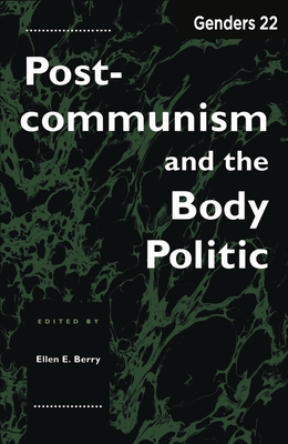 Genders 22: Postcommunism and the Body Politic - Berry, Ellen E.