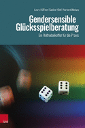 Gendersensible Glcksspielberatung: Ein Methodenkoffer fr die Praxis