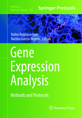 Gene Expression Analysis: Methods and Protocols - Raghavachari, Nalini (Editor), and Garcia-Reyero, Natlia (Editor)