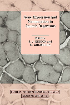 Gene Expression and Manipulation in Aquatic Organisms - Ennion, S. J. (Editor), and Goldspink, G. (Editor)