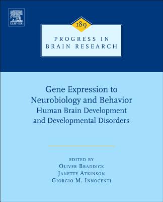 Gene Expression to Neurobiology and Behaviour: Human Brain Development and Developmental Disorders Volume 189 - Braddick, Oliver, and Atkinson, Janette, and Innocenti, Giorgio M