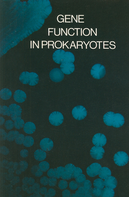 Gene Function in Prokaryotes - Beckwith, Jon (Editor), and Davies, Julain (Editor), and Gallant, Jonathan A (Editor)