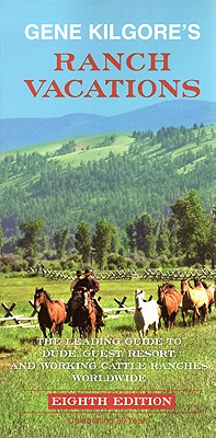 Gene Kilgore's Ranch Vacations - Kilgore, Eugene Gene