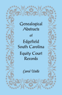 Genealogical Abstracts of Edgefield, South Carolina Equity Court Records