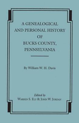 Genealogical and Personal History of Bucks County, Pennsylvania - Davis, William W H