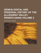 Genealogical and Personal History of the Allegheny Valley, Pennsylvania; Volume 1