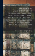 Genealogical Memoranda of the Quisenberry Family and Other Families, Including the Names of Chenault, Cameron, Mullins, Burris, Tandy, Bush, Broomhall, Finkle, Rigg, and Others