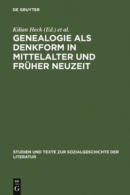 Genealogie ALS Denkform in Mittelalter Und Fruher Neuzeit - Heck, Kilian (Editor), and Jahn, Bernhard (Editor)