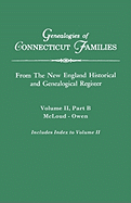 Genealogies of Connecticut Families. from the New England Historical and Genealogical Register. Volume II, Part B: McLoud - Owen (Includes Index for Volume II)