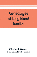 Genealogies of Long Island families; a collection of genealogies relating to the following Long Island families: Dickerson, Mitchill, Wickham, Carman, Raynor, Rushmore, Satterly, Hawkins, Arthur Smith, Mills, Howard, Lush, Greene